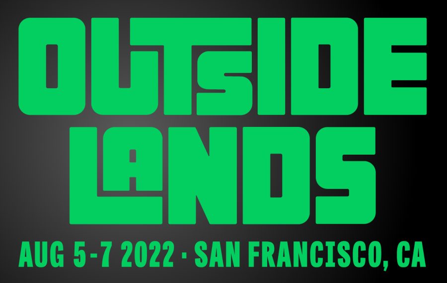 Green text on a black background reading OUTSIDE LANDS, August 5 through 7 and San Francisco, CA.