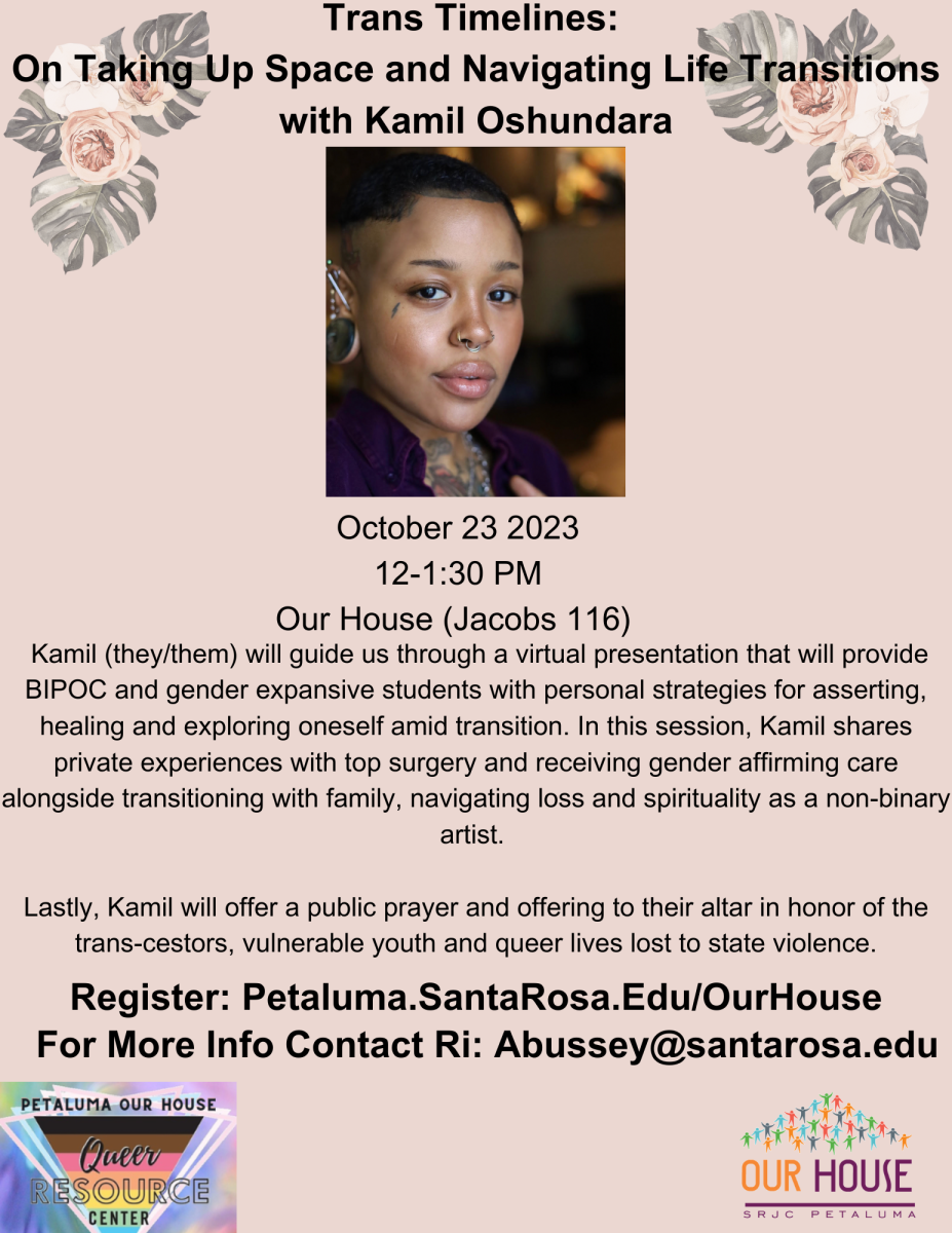 Guest speaker Kamil Oshundara will delve into their experiences with transitioning, spirituality and healing from noon to 1:30 p.m. Oct. 23 at the Our House Center in Jacobs Hall, room 116 on the Petaluma campus.