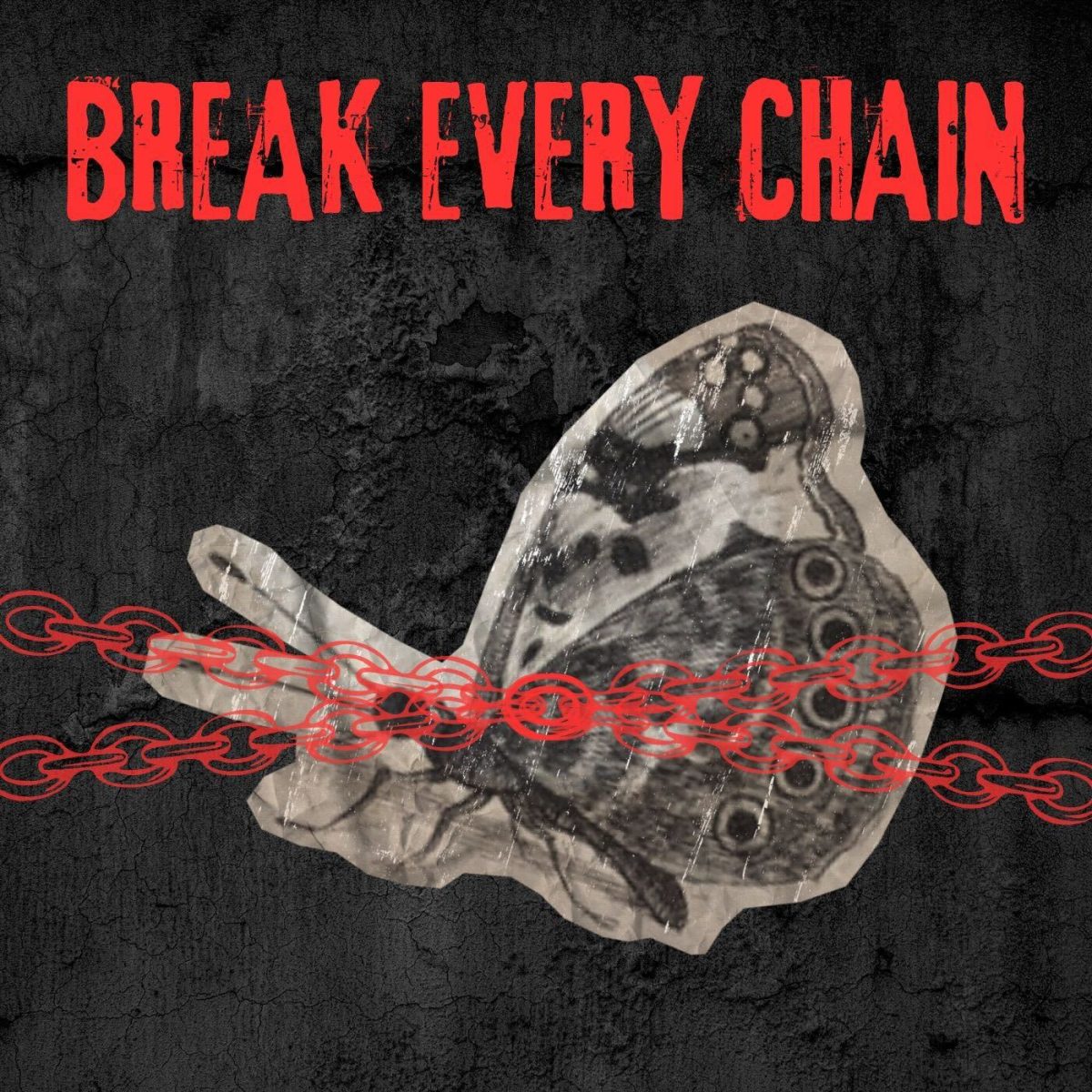 A butterfly bound by red chains beneath the words “Break Every Chain” symbolizes the tension between potential and restraint, evoking themes of liberation, transformation and the struggle to overcome forces—both seen and unseen—that suppress growth and self-expression.